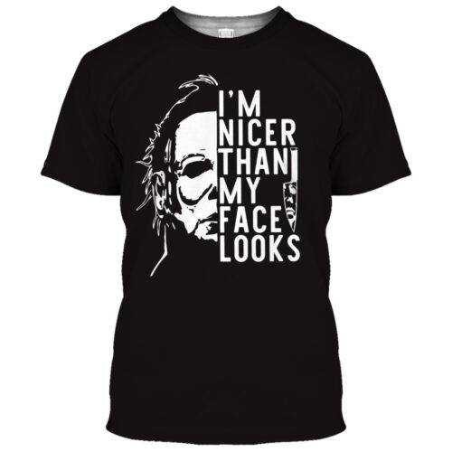 Michael Myers I'm Nicer Than My Face Looks Shirt, Halloween Shirt